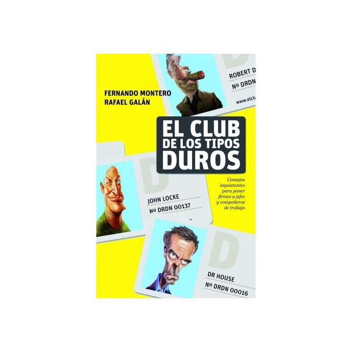 EL CLUB DE LOS TIPOS DUROS: Consejos inquietantes para poner firmes a jefes y compañeros de trabajo (Primera edición)